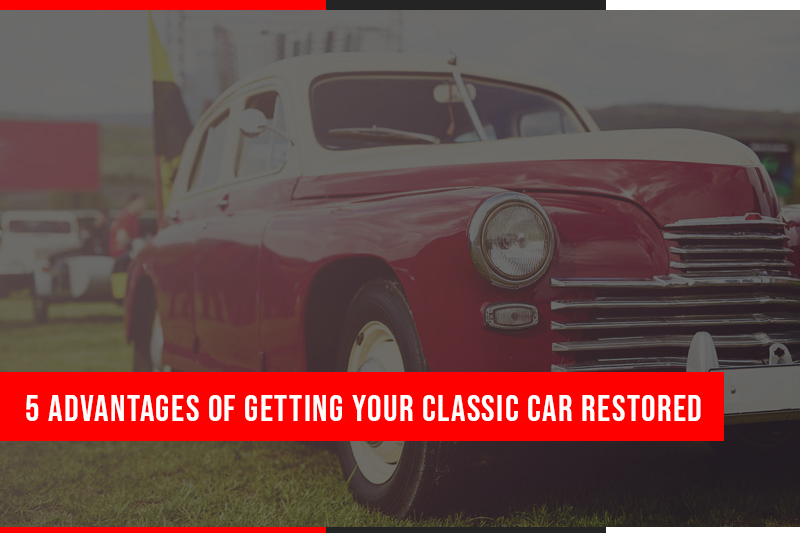 5 Advantages of Getting Your Classic Car Restored