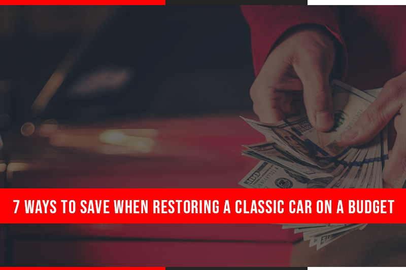 7 Ways to Save When Restoring a Classic Car on a Budget