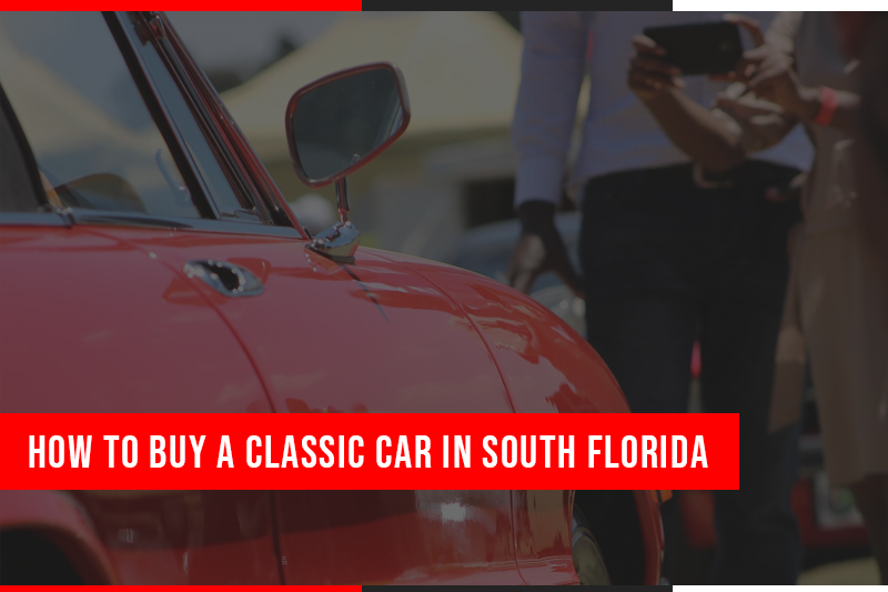 How to Buy a Classic Car in South Florida
