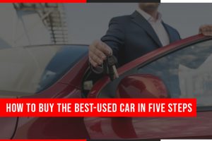 How to Buy the Best-Used Car in five Steps